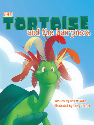 cover image of The Tortoise and the Hairpiece: a kids book about how to make a friend and build self esteem and confidence